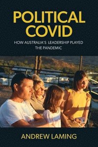 bokomslag Political Covid How Australia's Leadership Played the Pandemic