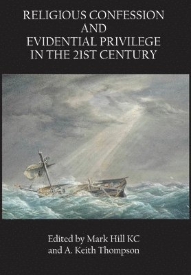 Mark Hill, Keith Thompson - Religious Confession and Evidential Privilege in the 21st Century, Inbunden