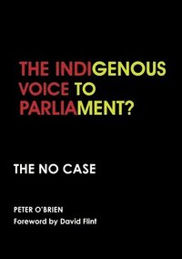 bokomslag The Indigenous Voice to Parliament? the No Case