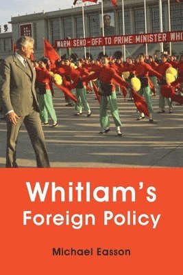 Michael Easson - Whitlam's Foreign Policy, Häftad