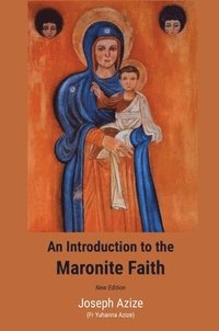 bokomslag An Introduction to the Maronite Faith (New Edition)