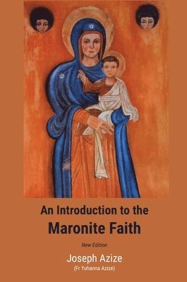 An Introduction to the Maronite Faith (New Edition) 1
