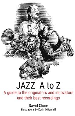 David Clune - JAZZ A to Z: A guide to the originators and innovators and their best recordings, Häftad
