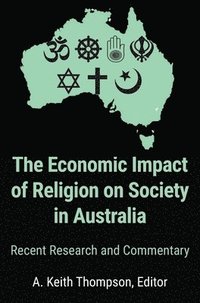 bokomslag The Economic Impact of Religion on Society in Australia. Recent Research and Commentary