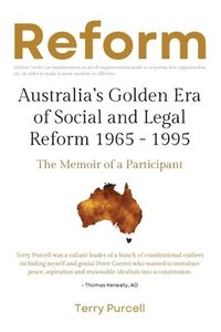 bokomslag Reform: Australia's Golden Era of Social and Legal Reform 1965-1995: The Memoir of a Participant: Australia's Golden Era of So
