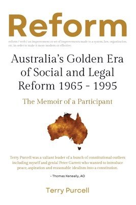 bokomslag Reform: Australia's Golden Era of Social and Legal Reform 1965-1995: The Memoir of a Participant: Australia's Golden Era of So