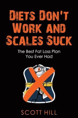 bokomslag Diets Don't Work and Scales Suck