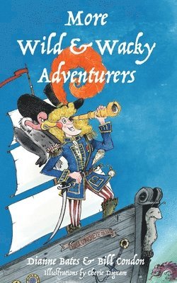 Dianne Bates, Bill Condon - More Wild & Wacky Adventurers, Häftad