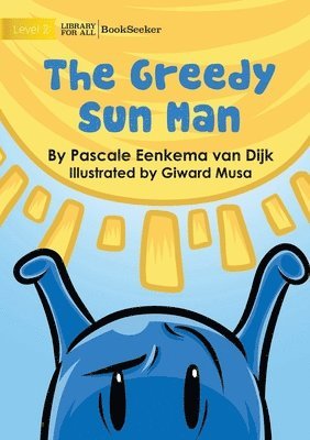 Greedy Sun Man