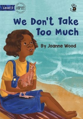 We Don't Take Too Much - Our Yarning