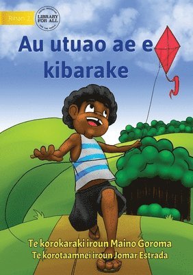 bokomslag My Flying Kite - Au utuao ae e kibarake (Te Kiribati)