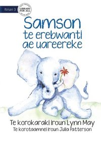 bokomslag Samson the Baby Elephant - Samson te erebwanti ae uareereke (Te Kiribati)