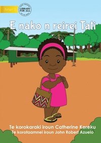 bokomslag Tati Goes to School - E nako n reirei Tati (Te Kiribati)