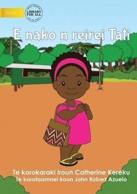 Tati Goes to School - E nako n reirei Tati (Te Kiribati) 1