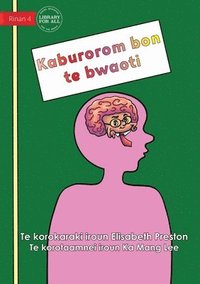 bokomslag Your Brain is the Boss - Kaburorom bon te bwaoti (Te Kiribati)