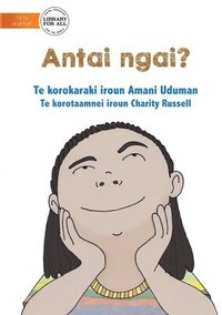 bokomslag Who Am I? - Antai Ngai? (Te Kiribati)