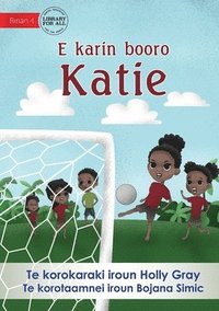 bokomslag Katie Kicks a Goal - E karin booro Katie (Te Kiribati)