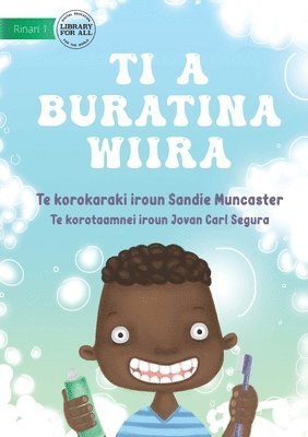 Let's Brush Our Teeth - Ti a buratina wiira (Te Kiribati) 1