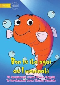 bokomslag I am a Pet Fish - Bon te ika ngai ae I maninaki (Te Kiribati)