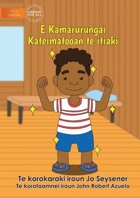 bokomslag Being Clean Keeps Me Healthy - E Kamarurungai Kateimatooan te itiaki (Te Kiribati)