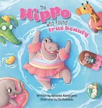 bokomslag The Hippo Who Found True Beauty
