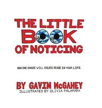 bokomslag The Little Book Of Noticing: How one change will create peace in your life