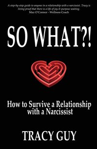 bokomslag So What?!: How to Survive a Relationship with a Narcissist