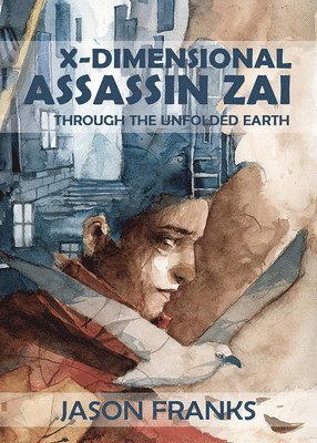 Jason Franks - X-Dimensional Assassin Zai Through the Unfolded Earth, Häftad