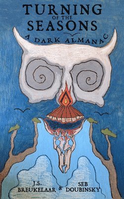 Turning of the Seasons: A Dark Almanac 1