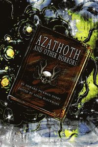 bokomslag Azathoth and Other Horrors: The Collected Nightmare Lyrics by Edward Pickman Derby