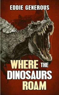 Where The Dinosaurs Roam 1