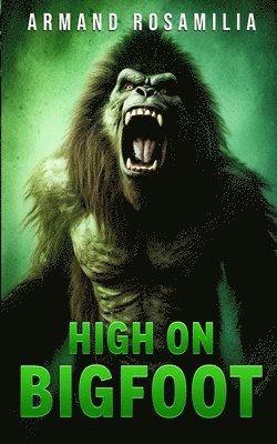 Armand Rosamilia - High On Bigfoot, Häftad