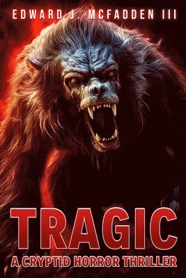 bokomslag Tragic: A Cryptid Horror Thriller