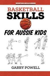 bokomslag Basketball Skills for Aussie Kids
