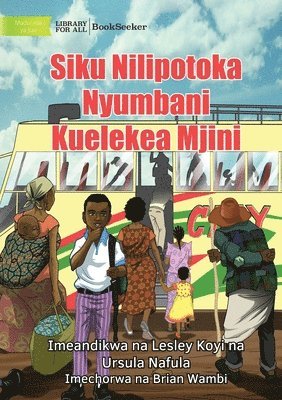 bokomslag The Day I Left Home For The City - Siku Nilipotoka Nyumbani Kuelekea Mjini