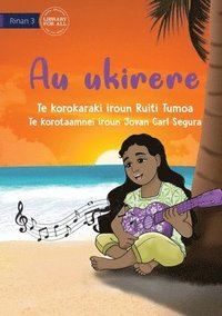 bokomslag My Ukulele - Au ukirere (Te Kiribati)