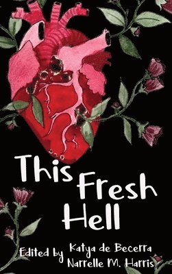 Katya de Becerra, Narrelle M Harris, Narrelle M. Harris - This Fresh Hell, Inbunden