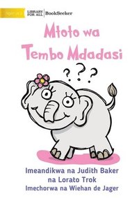 bokomslag Curious Baby Elephant - Mtoto wa Tembo Mdadasi