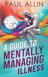 bokomslag A Guide to Mentally Managing Illness