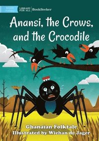 bokomslag Anansi, the Crows, and the Crocodile