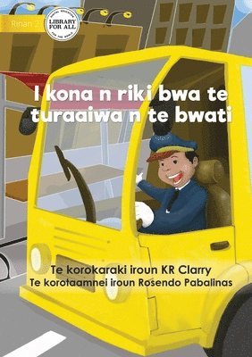 bokomslag I Can Be A Bus Driver - I kona n riki bwa te turaaiwa n te bwati (Te Kiribati)