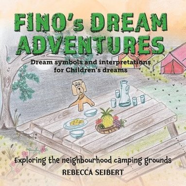 bokomslag Fino's Dream Adventures book 6: Exploring the neighbourhood camping grounds