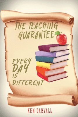 Ken Darvall - The Teaching Guarantee: Each Day is Different, Häftad