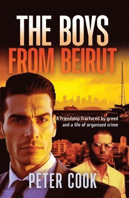 Peter Cook - The Boys From Beirut: Friendship and crime don't always mix, Häftad