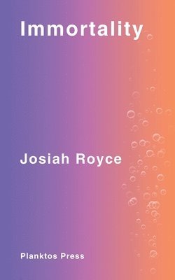 Josiah Royce - Immortality, Häftad