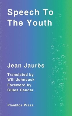 Jean Jaurès - Speech To The Youth, Häftad