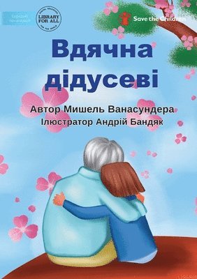 bokomslag Grateful for Grandpa - &#1042;&#1076;&#1103;&#1095;&#1085;&#1072; &#1076;&#1110;&#1076;&#1091;&#1089;&#1077;&#1074;&#1110;