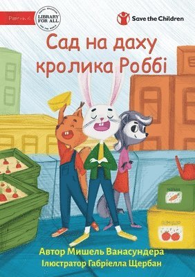 bokomslag Robbie Rabbit's Rooftop Garden - &#1057;&#1072;&#1076; &#1085;&#1072; &#1076;&#1072;&#1093;&#1091; &#1082;&#1088;&#1086;&#1083;&#1080;&#1082;&#1072; &#1056;&#1086;&#1073;&#1073;&#1110;