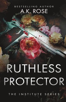 A K Rose, Atlas Rose - Ruthless Protector, Häftad