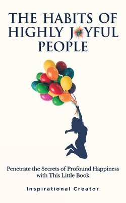 Liam Daniels, Alice Moore - Habits of Highly Joyful People, Häftad